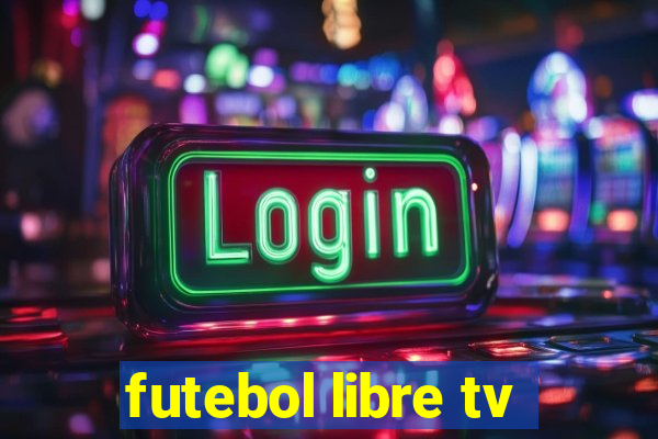 futebol libre tv